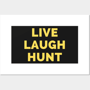 Live Laugh Hunt - Black And Yellow Simple Font - Funny Meme Sarcastic Satire Posters and Art